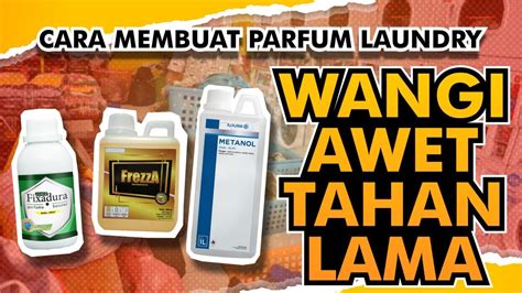 membuat parfum laundry wangi awet.